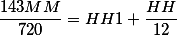 \frac{143MM}{720}=HH1+\frac{HH}{12}